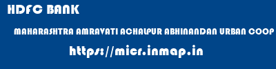 HDFC BANK  MAHARASHTRA AMRAVATI ACHALPUR ABHINANDAN URBAN COOP BANK LTD  micr code